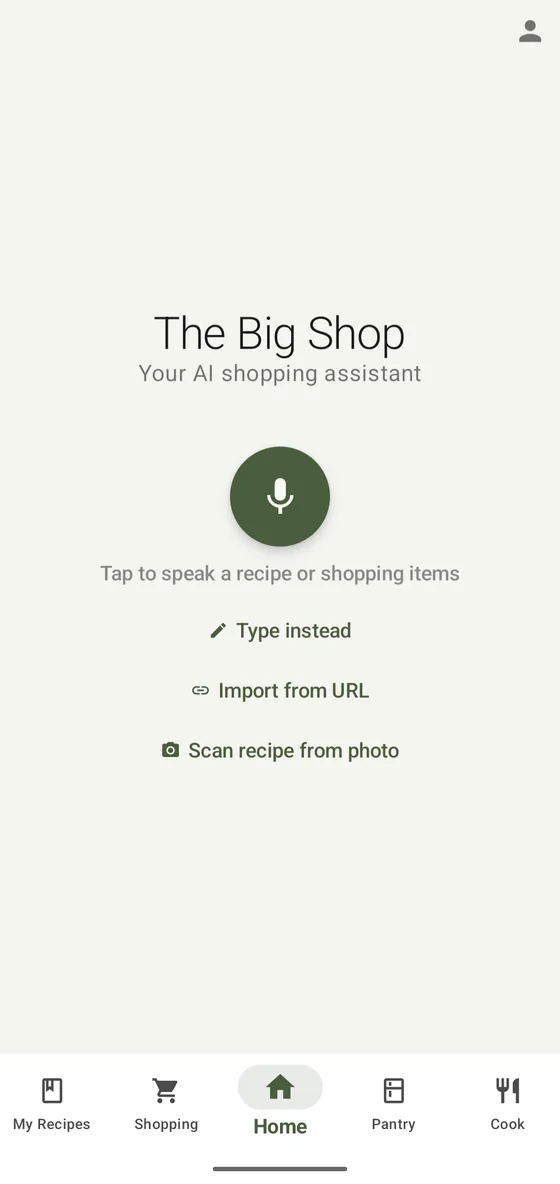 The Big Shop home screen: tap to speak a recipe or shopping items, type instead, import from a URL or scan a recipe from a photo.